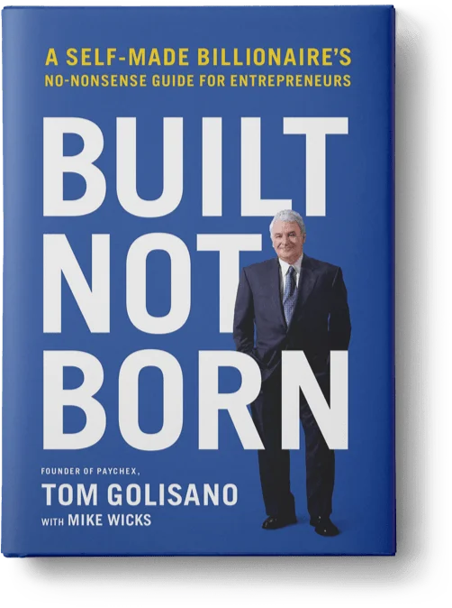 Built, Not Born: A Self-Made Billionaire’s No-Nonsense Guide for Entrepreneurs